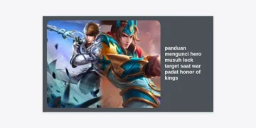 Panduan Mengunci Hero Musuh Lock Target Saat War Padat Honor of Kings: Menjadi Sniper Sejati!