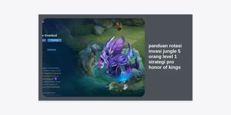 Panduan Rotasi Invasi Jungle 5 Orang Level 1 Strategi Pro Honor of Kings