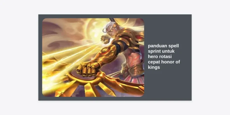 Panduan Spell Sprint untuk Hero Rotasi Cepat Honor of Kings: Strategi Dominasi Map