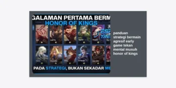 Panduan Strategi Bermain Agresif Early Game Tekan Mental Musuh Honor of Kings