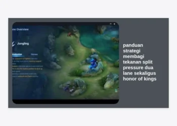 Panduan Strategi Membagi Tekanan Split Pressure Dua Lane Sekaligus Honor of Kings