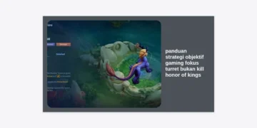 Panduan Strategi Objektif Gaming Fokus Turret Bukan Kill Honor of Kings untuk Solo Queue