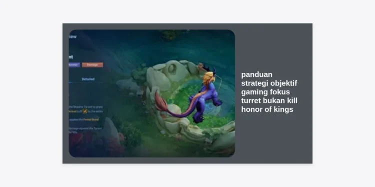 Panduan Strategi Objektif Gaming Fokus Turret Bukan Kill Honor of Kings untuk Solo Queue