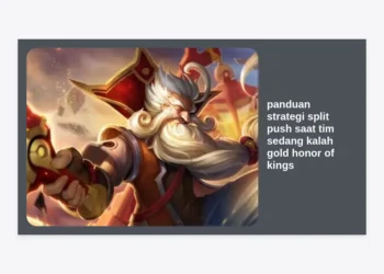 Panduan Strategi Split Push Saat Tim Sedang Kalah Gold Honor of Kings: Rahasia Comeback!