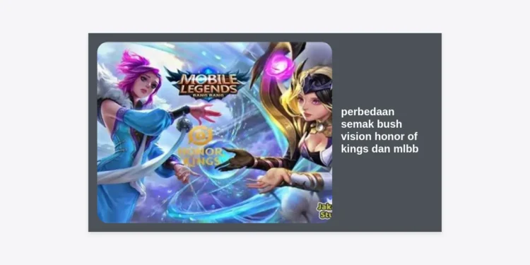 Perbedaan Semak Bush Vision Honor of Kings dan MLBB: Panduan Strategi Makro Terbaru