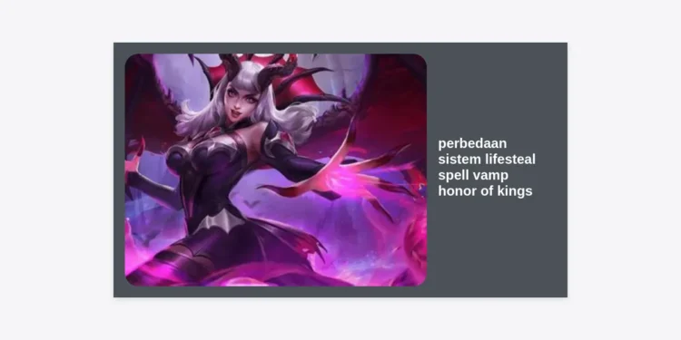 Perbedaan Sistem Lifesteal Spell Vamp Honor of Kings: Panduan Lengkap Agar Sulit Dikalahkan!
