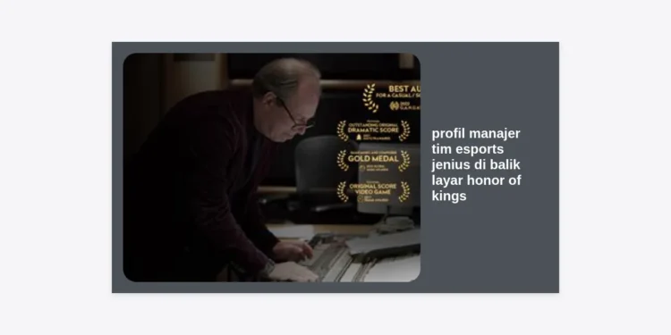 Profil Manajer Tim Esports Jenius di Balik Layar Honor of Kings: Rahasia Strategi dan Kesuksesan Tim Pro
