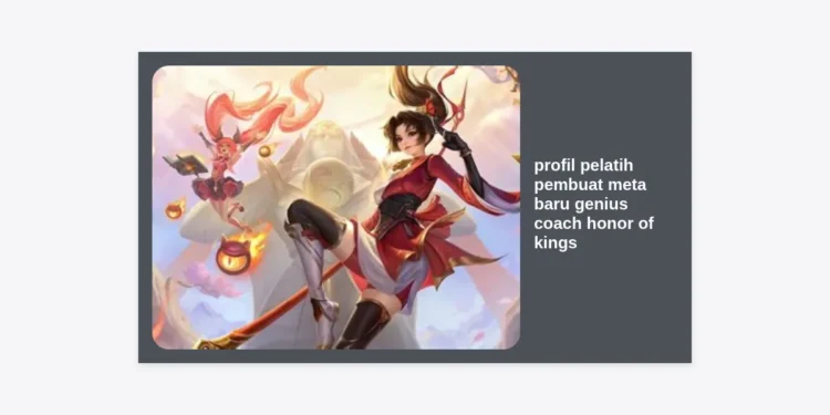 Profil Pelatih Pembuat Meta Baru: Rahasia Genius Coach Honor of Kings yang Mengubah Game