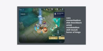 Rahasia Pro Player: Cara Memanfaatkan Efek Knockback untuk Membatalkan Skill Musuh Honor of Kings