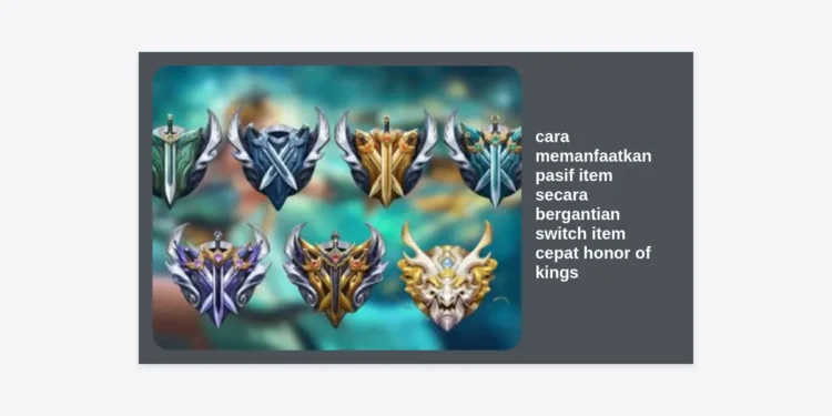 Rahasia Pro Player: Cara Memanfaatkan Pasif Item Secara Bergantian & Switch Item Cepat Honor of Kings