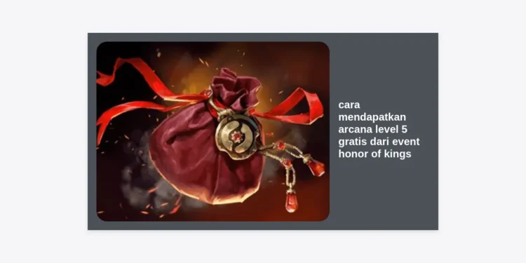 Rahasia Pro Player: Cara Mendapatkan Arcana Level 5 Gratis dari Event Honor of Kings
