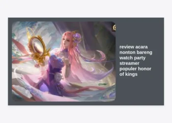 Review Acara Nonton Bareng Watch Party Streamer Populer Honor of Kings: Pengalaman Epik Komunitas HOK