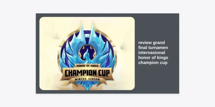Review Grand Final Turnamen Internasional Honor of Kings Champion Cup 2024: Strategi, Meta, dan Dominasi Sang Juara