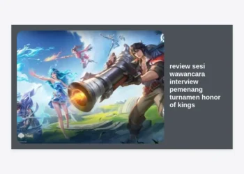 Review Sesi Wawancara Interview Pemenang Turnamen Honor of Kings: Rahasia Strategi dan Mentalitas Juara