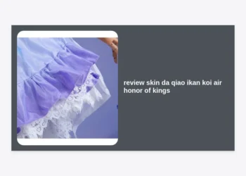 Review Skin Da Qiao Ikan Koi Air Honor of Kings: Visual Estetik & Panduan Lengkap