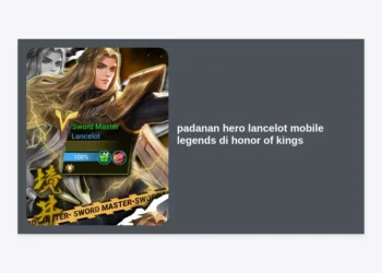 Siapa Padanan Hero Lancelot Mobile Legends di Honor of Kings? Ini Daftar Assassin Terlincah!
