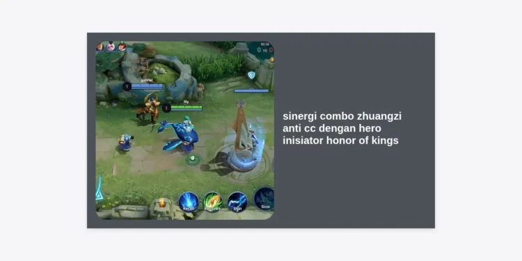 Sinergi Combo Zhuangzi Anti CC dengan Hero Inisiator Honor of Kings: Strategi Tak Terkalahkan di Rank Tinggi