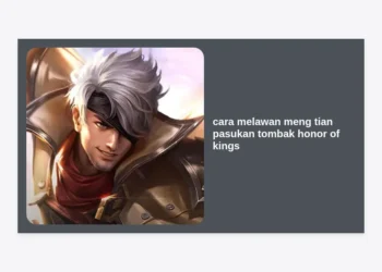 Strategi Ampuh: Cara Melawan Meng Tian Pasukan Tombak Honor of Kings untuk Auto Win!