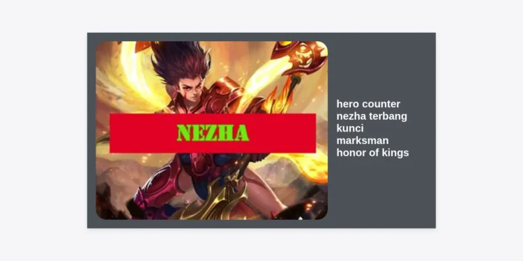 Strategi Ampuh Hero Counter Nezha Terbang Kunci Marksman Honor of Kings Terlengkap 2024