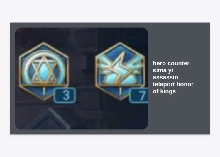 The Ultimate Guide to Hero Counter Sima Yi: How to Stop the Assassin Teleport in Honor of Kings