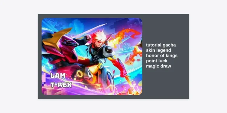 The Ultimate Tutorial: Gacha Skin Legend Honor of Kings Point Luck Magic Draw Guide