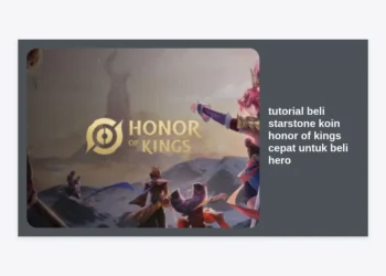 Tutorial Beli Starstone Koin Honor of Kings Cepat untuk Beli Hero: Panduan Terlengkap 2024