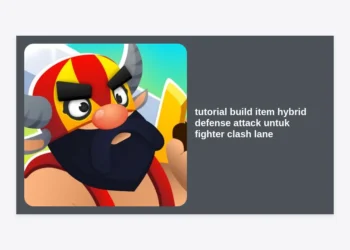Tutorial Build Item Hybrid Defense Attack Untuk Fighter Clash Lane: Panduan Pro Honor of Kings