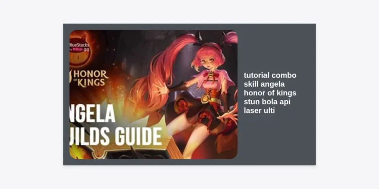 Tutorial Combo Skill Angela Honor of Kings: Cara Master Stun Bola Api Laser Ulti