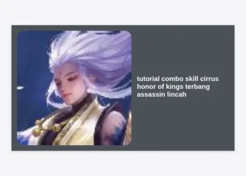 Tutorial Combo Skill Cirrus Honor of Kings: Rahasia Terbang Jadi Assassin Lincah yang Mematikan