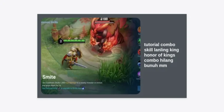 Tutorial Combo Skill Lanling King Honor of Kings: Strategi Combo Hilang Bunuh MM Paling Mematikan