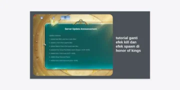 Tutorial Ganti Efek Kill dan Efek Spawn di Honor of Kings (HOK) Terlengkap 2024