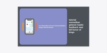 Tutorial Mematikan Getaran Haptic Feedback saat Kill Honor of Kings: Optimalkan Gameplay Anda