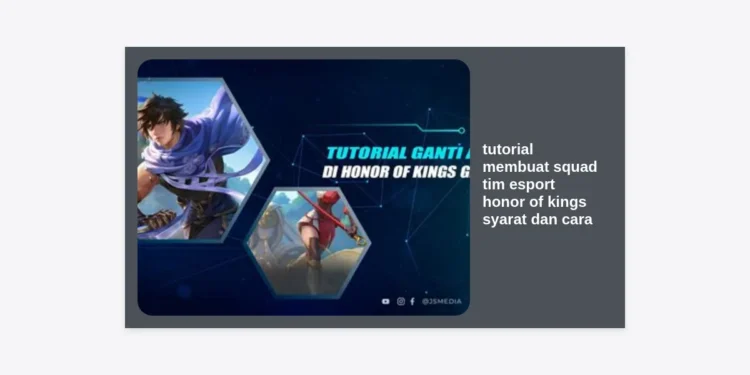 Tutorial Membuat Squad Tim Esport Honor of Kings Syarat dan Cara Paling Lengkap 2024