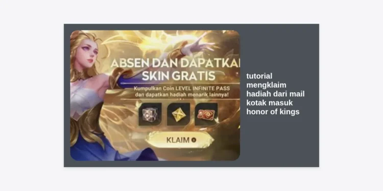 Tutorial Mengklaim Hadiah dari Mail Kotak Masuk Honor of Kings Terlengkap 2024
