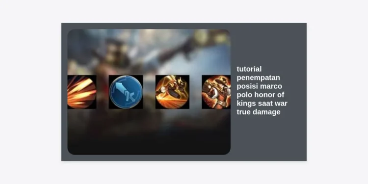 Tutorial Penempatan Posisi Marco Polo Honor of Kings saat War: Strategi True Damage Mematikan