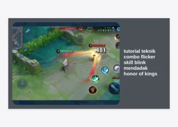 Tutorial Teknik Combo Flicker Skill Blink Mendadak Honor of Kings Terlengkap