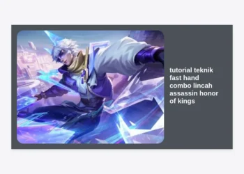 Tutorial Teknik Fast Hand Combo Lincah Assassin Honor of Kings: Rahasia Pro Player Menembus Rank Grandmaster