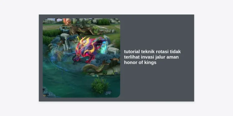 Tutorial Teknik Rotasi Tidak Terlihat & Invasi Jalur Aman Honor of Kings: Strategi Rahasia Menuju Rank Grandmaster