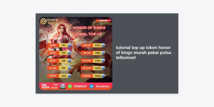 Tutorial Top Up Token Honor of Kings Murah Pakai Pulsa Telkomsel: Panduan Lengkap & Tips Hemat 2024