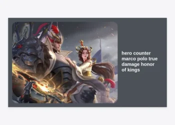 Ultimate Guide: Find the Best Hero Counter Marco Polo True Damage Honor of Kings Strategy