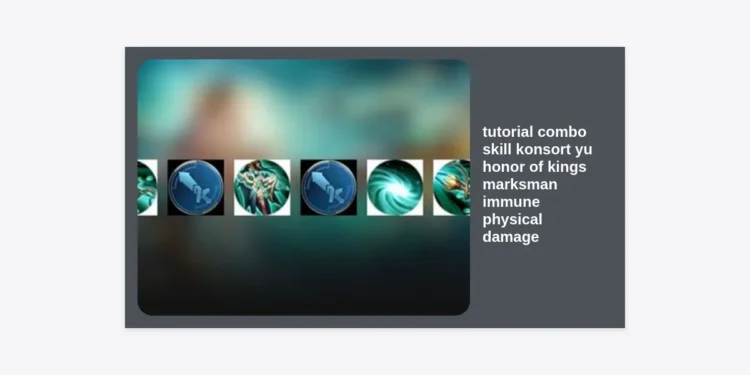 Ultimate Tutorial Combo Skill Konsort Yu: Honor of Kings Marksman Immune Physical Damage Guide