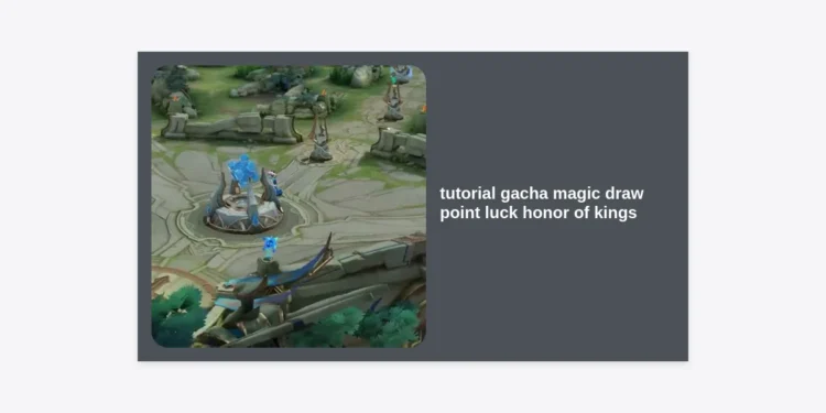 Ultimate Tutorial: Gacha Magic Draw Point Luck Honor of Kings Guide to Legendary Skins