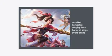 [Update 2024] Panduan Lengkap Cara Ikut Kompetisi Cosplay Hero Honor of Kings Event Offline: Raih Hadiah Jutaan Rupiah!