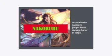 10+ Cara Melawan Nakoruru Jungler Burst Damage Honor of Kings: Panduan Strategi Pro