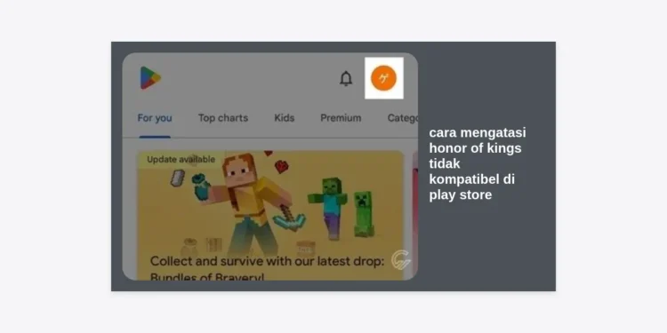 10 Cara Mengatasi Honor of Kings Tidak Kompatibel di Play Store Paling Ampuh