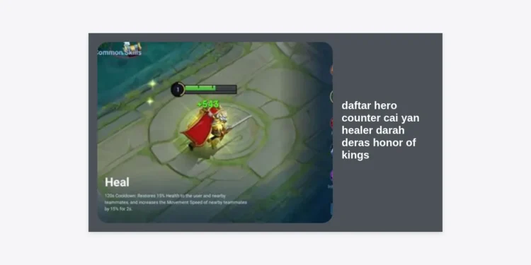 12+ Daftar Hero Counter Cai Yan Healer Darah Deras Honor of Kings Paling Ampuh (Update 2024)