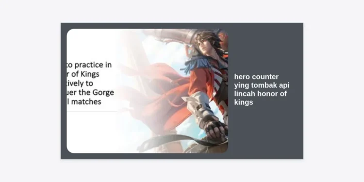 12 Hero Counter Ying Tombak Api Lincah Honor of Kings: Panduan Strategi & Item Terkuat