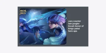 15+ Hero & Cara Counter Lam Jungler Lincah Honor of Kings Pakai Hero Apa Paling Ampuh
