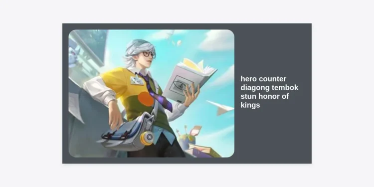 15+ Hero Counter Diagong Tembok Stun Honor of Kings: Strategi & Build Terlengkap 2024