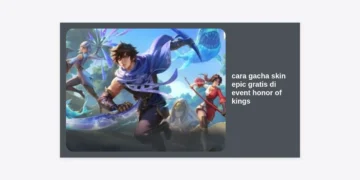 7+ Cara Gacha Skin Epic Gratis di Event Honor of Kings Terlengkap 2024